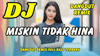 dj miskin tidak hina dangdut remix terbaru 2026 full bass viral tiktok dj x pro