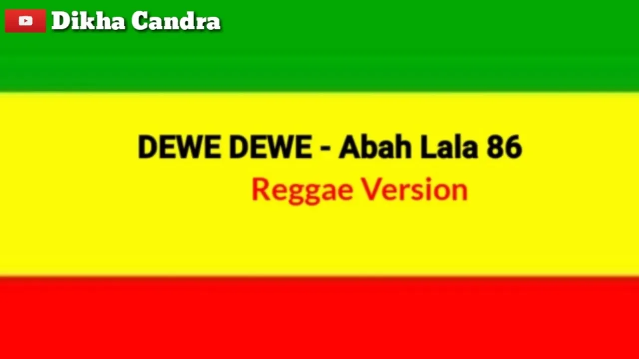 DEWE DEWE - Abah Lala 86 Reggae Version Full Lirik