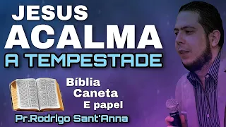 JESUS ACALMA A TEMPESTADE  | BÍBLIA, PAPEL, E CANETA| PR.RODRIGO SANTANNA