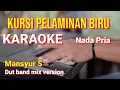 Download Lagu KURSI PELAMINAN BIRU - Mansyur S | karaoke nada pria | lirik