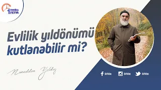 Evlilik yıldönümü kutlanabilir mi?