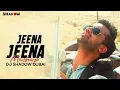 Lagu Jeena Jeena Mashup | Badlapur | DJ Shadow Dubai Remix | Varun Dhawan | Yami Gautam | Atif Aslam