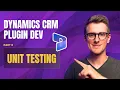 Ep 08 Unit Testing the plugin Dynamics CRM Model Driven Apps Plugin Development Course