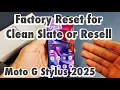 Moto G Stylus 2025 How to Factory Reset Clean Slate or Resell