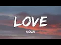 Download Lagu KOUZ1 - LOVE (Lyrics)