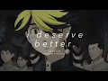 bella kay - i deserve better. (slowed + reverb)