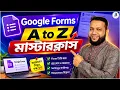 Google Forms Masterclass How To Create Google Forms Full Bangla Tutorial 2026