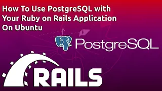 How To Use PostgreSQL with Your Ruby on Rails Application