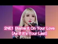 Download Lagu Blackpink - Blame It On Your Love / As If It's Your Last (2NE1 Demo 2)
