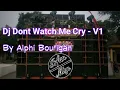 Download Lagu Dj Don't Watch Me Cry Pt. 1 - Alpi Bourigan Remix