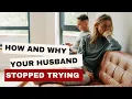 Why Your Husband Stopped Trying And How to Get Him Back in 8 Steps