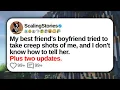 My Best Friend s Boyfriend Tried to Take Creep Shots of Me and I Don t Know How to Reddit Stories