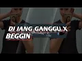 DJ OLD JANG GANGGU X BEGGIN