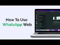 How To Use WhatsApp Web on Desktop