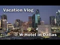Vacation Vlog W HOTEL in DALLAS Bliss Spa