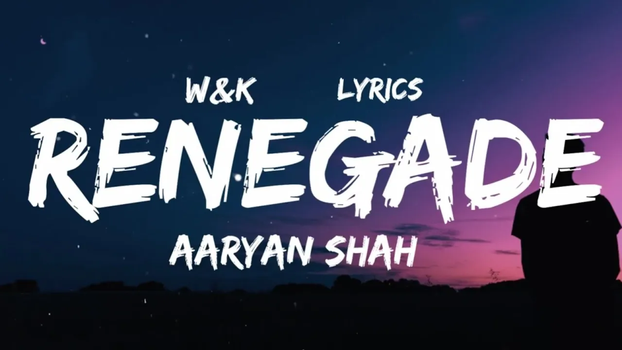 Aaryan Shah - Renegade (Lyrics) w&k Aaryan Shah - Renegade (Lyrics) w&k