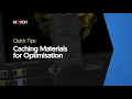Caching Materials for Optimisation Notch Quick Tip