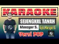 Download Lagu Karaoke SEJENGKAL TANAH Versi POP | Mansyur S