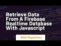 Retrieve data from a firebase realtime database with javascript