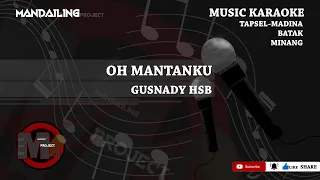 Download Oh Mantanku - Gusnady HSB (Musik Karaoke) Tapsel - Madina MP3