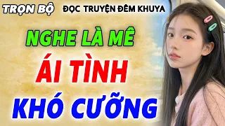 HAY ĐẶC BIỆT ! Nghe truyện  không dứt ra được _ Kể chuyện đêm khuya hay nhất 2025 #mchonghue
