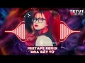 Download Lagu MIXTAPE Hoa Thơm Theo Chồng Remix, Hoa Bất Tử Remix - LK Nhạc REMIX Hot Tiktok Gây Nghiện