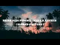 RASAH DADI PELANGI - NDX A.K.A LYRICS ( SLOWED \u0026 REVERB )