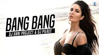 Download Bang Bang (Remix) | DJ Hani Project | DJ Pierre| Hrithik Roshan | Katrina Kaif MP3