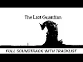 Download Lagu The Last Guardian | Full OST with Timestamps | High Quality Soundtrack