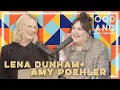 Lena Dunham Good Hang with Amy Poehler