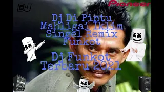 Download Dj Di Pintu Mahligai (Iklim) Full Bass - Singel Remix Funkot Terbaru 2021 | Super Kencang MP3