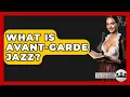 Lagu What Is Avant-Garde Jazz? - History Icons Channel