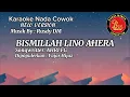 Download Lagu BISMILLAH LINO AHERA || Karaoke Nada Pria || Cipta : Ahri FG || dipopulerkan : Fajar Hijaz
