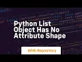 Python list object has no attribute shape