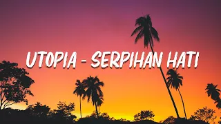 Utopia - Serpihan Hati (Lirik Lagu)