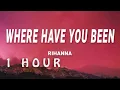 Download Lagu [ 1 HOUR ] Rihanna - Where Have You Been (Lyrics)