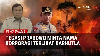 Pembakar Hutan Tak Bisa Sembunyi: 8 Korporasi Diusut, Prabowo Minta Nama Perusahaan!