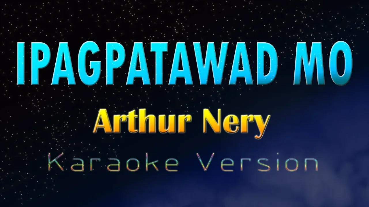 IPAGPATAWAD MO - Arthur Nery (Karaoke Version)