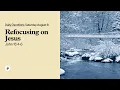 Refocusing on Jesus - Daily Devotions