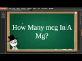 How Many mcg In A mg