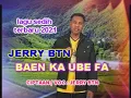 Download Lagu JERRY BTN - BAEN KA UBE FA