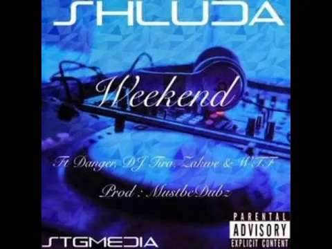 Download MP3 Shluda - Weekend (ft. Danger, DJ Tira, Zakwe & Witness The Funk)