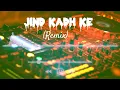 Jind Kadh Ke (Remix) - Kuldeep Manak x Amarjot Kaur | Punjabi song