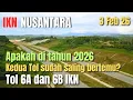 Lagu IKN Hari Ini, Kondisi Terkini Tol 6A dan 6B yang nanti akan bertemu, #iknnusantara 