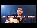 Download Lagu AKU PASTI KEMBALI - PASTO (COVER)