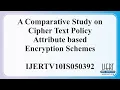 A Comparative Study on Cipher Text Policy Attribute based Encryption Schemes