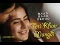 Download Lagu Teri Khair Mangdi Full song ringtone from bar bar dekho ft  bilal saeed