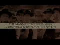 The Magnificent Seven (1960) - Elmer Bernstein