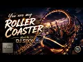 DJ SIXX   You are my Roller Coaster