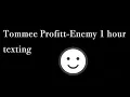 Download Lagu Tommee Profitt- Enemy 1 hour texting